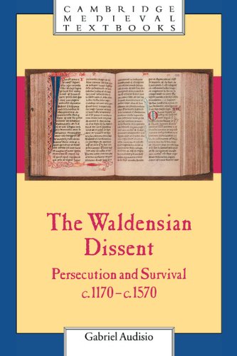 The Waldensian Dissent: Persecution and Survival, c.1170–c.1570 (Cambridge Medieval Textbooks)