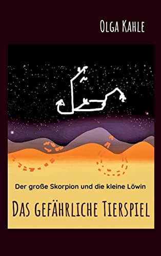 Das gefährliche Tierspiel (Der große Skorpion und die kleine Löwin)