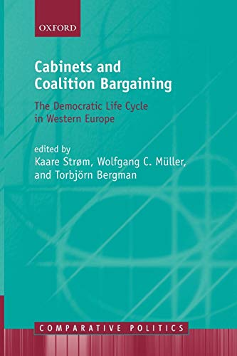 Cabinets and Coalition Bargaining: The Democractic Life Cycle in Western Europe (Comparative Politics)