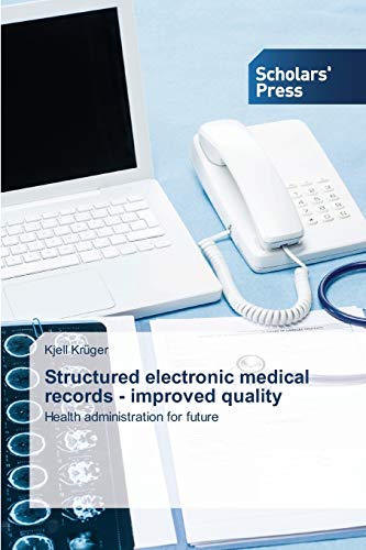 Structured electronic medical records - improved quality: Health administration for future