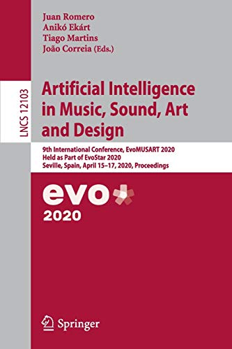 Artificial Intelligence in Music, Sound, Art and Design: 9th International Conference, EvoMUSART 2020, Held as Part of EvoStar 2020, Seville, Spain, ... in Computer Science (12103), Band 12103)