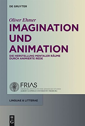 Imagination und Animation: Die Herstellung mentaler Räume durch animierte Rede (linguae & litterae, Band 7)