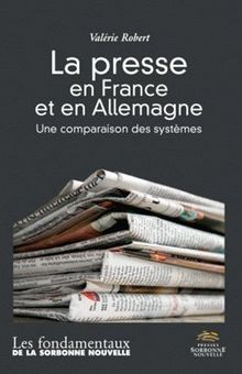 La presse en France et en Allemagne : une comparaison des systèmes : suivi d'un lexique allemand-français de la presse