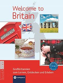 Welcome to Britain - Großbritannien zum Lernen, Entdecken und Erleben: Landeskunde auf Englisch. Niveau A2 - B2