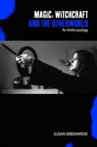 Magic, Witchcraft and the Otherworld: An Anthropology