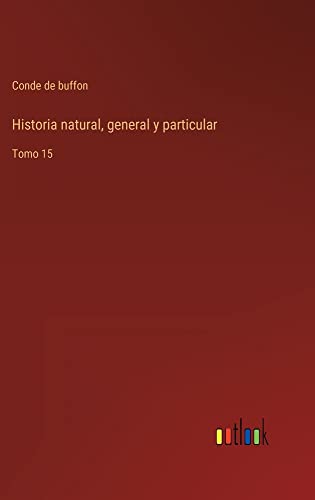 Historia natural, general y particular: Tomo 15