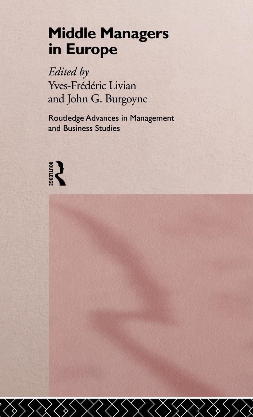 Middle Managers In Europe (Routledge Advances in Management and Business Studies, 1)