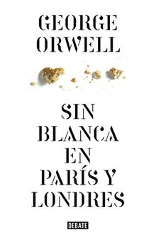Sin blanca en París y Londres (Ensayo y Pensamiento)