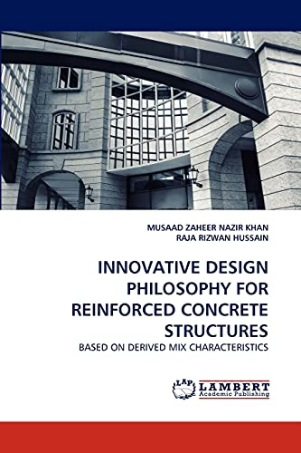 INNOVATIVE DESIGN PHILOSOPHY FOR REINFORCED CONCRETE STRUCTURES: BASED ON DERIVED MIX CHARACTERISTICS