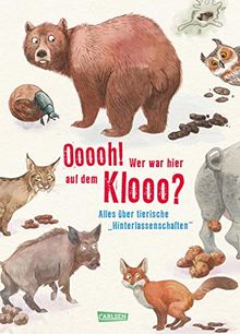 Ooooh! Wer war hier auf dem Klooo?: Alles über tierische "Hinterlassenschaften"