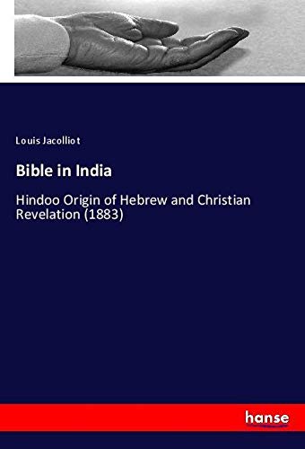 Bible in India: Hindoo Origin of Hebrew and Christian Revelation (1883)