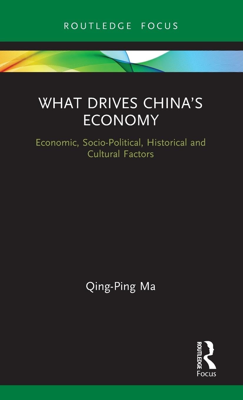 What Drives China’s Economy: Economic, Socio-Political, Historical and Cultural Factors (Routledge Focus on Economics and Finance)