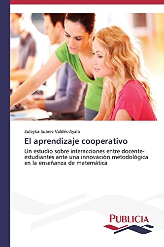 El aprendizaje cooperativo: Un estudio sobre interacciones entre docente-estudiantes ante una innovación metodológica en la enseñanza de matemática