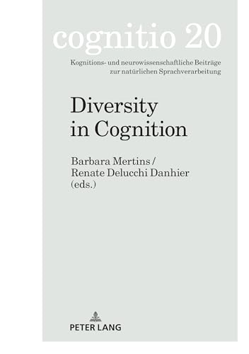Diversity in Cognition (cognitio: Kognitions- und neurowissenschaftliche Beiträge zur natürlichen Sprachverarbeitung, Band 20)
