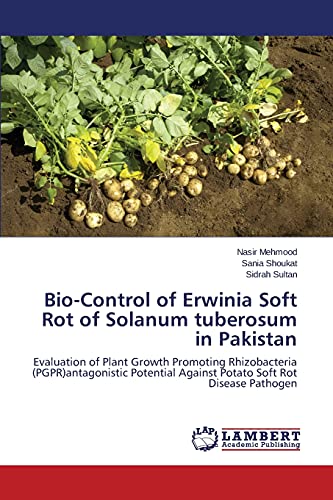 Bio-Control of Erwinia Soft Rot of Solanum tuberosum in Pakistan: Evaluation of Plant Growth Promoting Rhizobacteria (PGPR)antagonistic Potential Against Potato Soft Rot Disease Pathogen