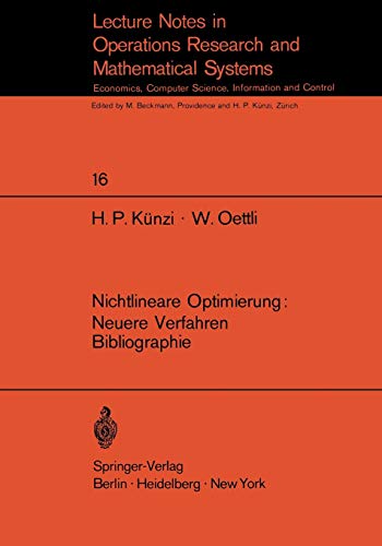 Nichtlineare Optimierung: Neuere Verfahren: Bibliographie (Lecture Notes In Economics And Mathematical Systems) (German Edition) (Lecture Notes in Economics and Mathematical Systems, 16, Band 16)