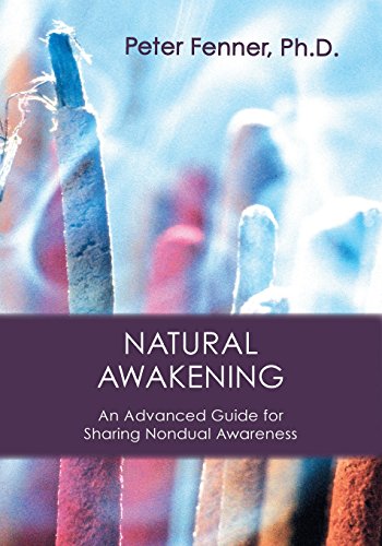 Fenner, Peter G. Natural Awakening, An Advanced Guide For Sharing Nondual Awareness