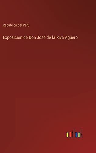 Exposicion de Don José de la Riva Agüero