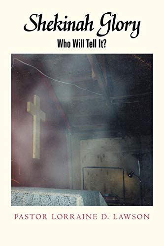 Shekinah Glory: Who Will Tell It?