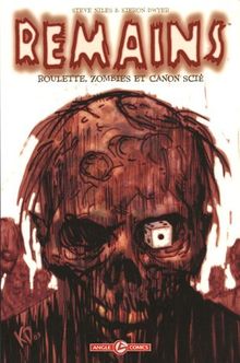 Remains. Vol. 1. Roulette, zombies et canon scié