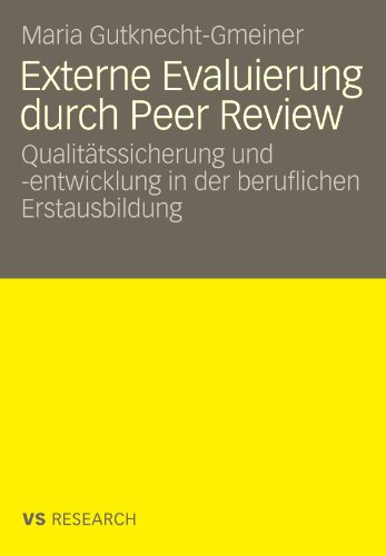 Externe Evaluierung Durch Peer Review: Qualitätssicherung und -entwicklung in der beruflichen Erstausbildung (German Edition)