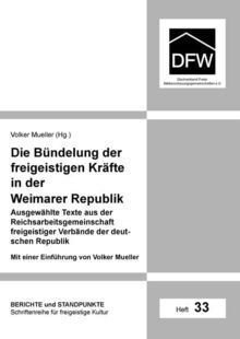 Die Bündelung der freigeistigen Kräfte in der Weimarer Republik: Ausgewählte Texte aus der Reichsarbeitsgemeinschaft freigeistiger Verbände der deutschen Republik (DFW-Reihe: Berichte und Standpunkte) von Angelika Lenz Verlag | Buch | Zustand sehr gut