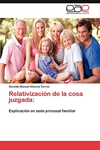 Relativización de la cosa juzgada:: Explicación en sede procesal familiar