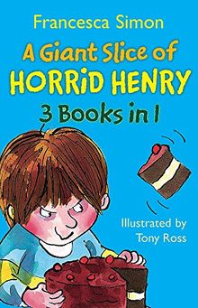 A Giant Slice of Horrid Henry 3-in-1: Underpants/Stinkbomb/Queen:Horrid Henry's Stinkbomb,Horrid Henry's Underpants,Horrid Henry Meets the Queen