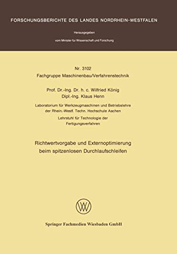 Richtwertvorgabe und Externoptimierung beim spitzenlosen Durchlaufschleifen (Forschungsberichte des Landes Nordrhein-Westfalen, 3102, Band 3102)