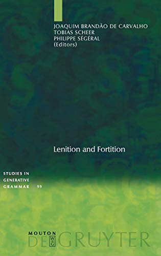 Lenition and Fortition (Studies in Generative Grammar [SGG], 99)