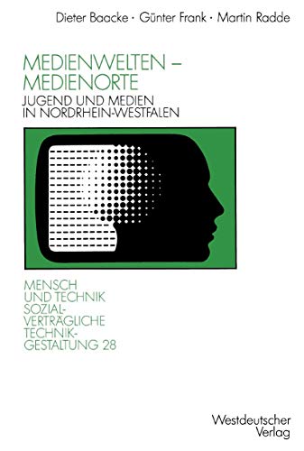 Medienwelten - Medienorte: Jugend und Medien in Nordrhein-Westfalen (Sozialverträgliche Technikgestaltung, Hauptreihe) (German Edition)