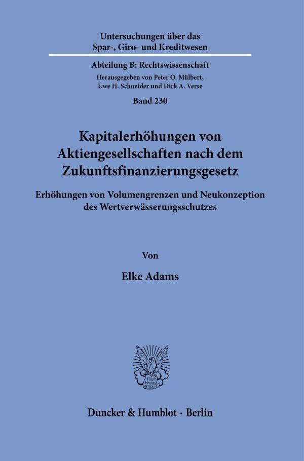 Kapitalerhöhungen von Aktiengesellschaften nach dem Zukunftsfinanzierungsgesetz: Erhöhungen von Volumengrenzen und Neukonzeption des ... Kreditwesen. Abteilung B: Rechtswissenschaft)
