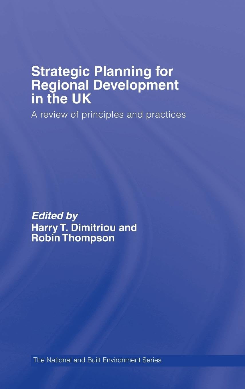 Strategic Planning for Regional Development in the UK: A Review of Principles And Practices (The Natural And Built Environment Series)