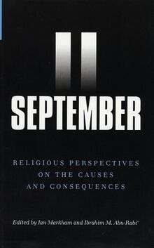 September 11: Religioius Perspectives on the Causes and Consequences: Historical, Theological and Social Perspectives