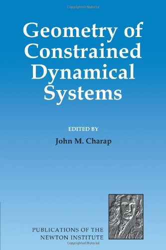 Geometry Constrained Dynamical Syst (Publications of the Newton Institute, Band 3)