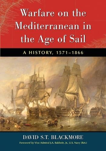 Warfare on the Mediterranean in the Age of Sail: A History, 1571-1866