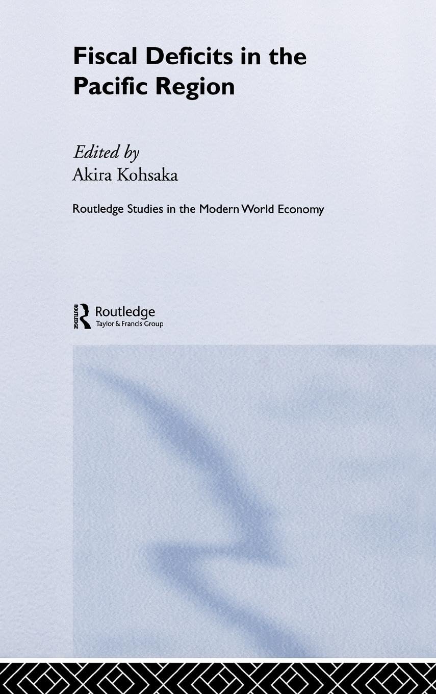 Fiscal Deficits in the Pacific Region (Routledge Studies in the Modern World Economy, 44, Band 44)