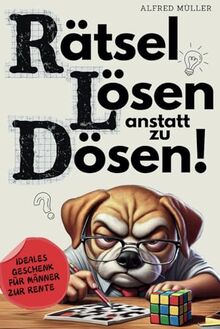 Rätsel lösen anstatt zu dösen: Humorvolle Knobeleien für entspannte Stunden im Ruhestand | Beliebtes Geschenk für Männer zum Renteneintritt