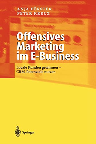 Offensives Marketing im E-Business: Loyale Kunden gewinnen - CRM-Potenziale nutzen (German Edition)