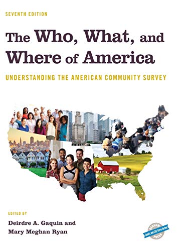 The Who, What, and Where of America: Understanding the American Community Survey, Seventh Edition (County and City Extra)