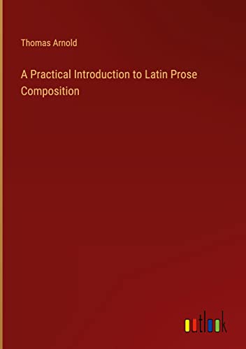 A Practical Introduction to Latin Prose Composition
