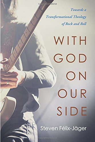 With God on Our Side: Towards a Transformational Theology of Rock and Roll