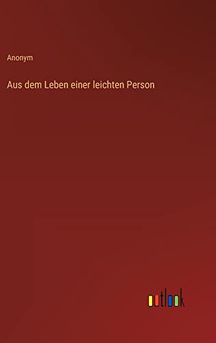 Aus dem Leben einer leichten Person