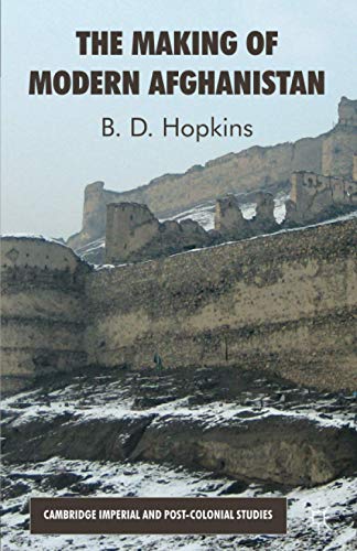 The Making of Modern Afghanistan (Cambridge Imperial and Post-Colonial Studies)