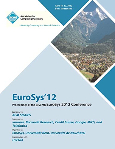 EuroSys 12 Proceedings of the EuroSys 2012 Conference