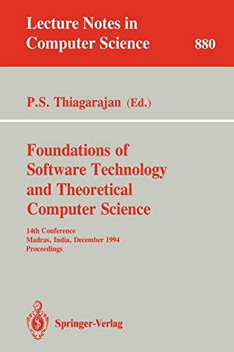 Foundations of Software Technology and Theoretical Computer Science: 14th Conference, Madras, India, December 15 - 17, 1994. Proceedings (Lecture Notes in Computer Science, 880, Band 880)