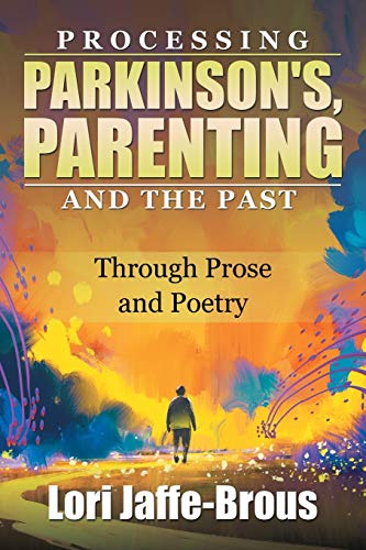 Processing Parkinson's, Parenting and the Past: Through Prose and Poetry