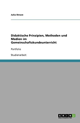 Didaktische Prinzipien, Methoden und Medien im Gemeinschaftskundeunterricht: Portfolio