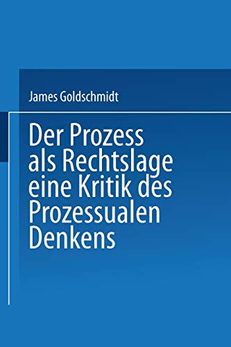 Der Prozess als Rechtslage: Eine Kritik des Prozessualen Denkens (Abhandlungen aus der Berliner Juristischen Fakultät)