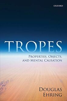 Tropes: Properties, Objects, And Mental Causation